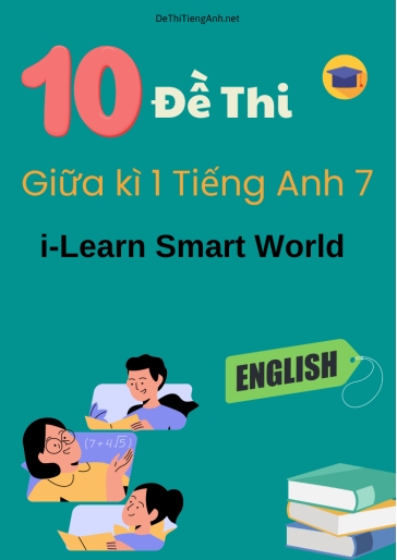 Bộ 10 Đề thi giữa kì 1 Tiếng Anh 7 i-Learn Smart World (Có đáp án)