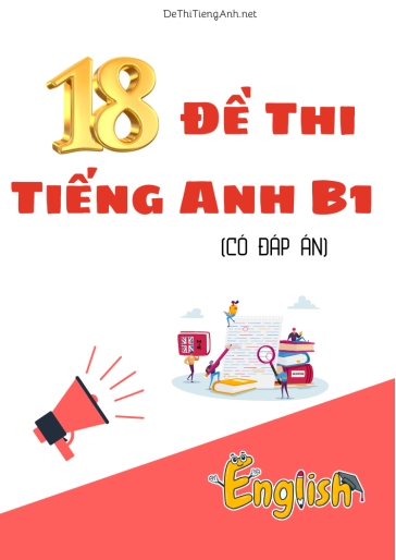 Bộ 18 Đề thi Tiếng Anh B1 (Có đáp án)