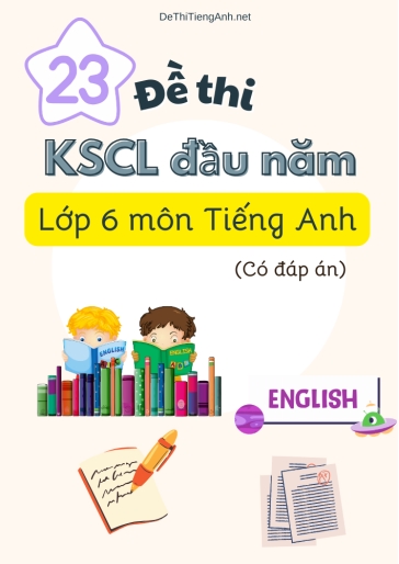 Bộ 23 Đề thi khảo sát chất lượng đầu năm Lớp 6 môn Tiếng Anh (Có đáp án)