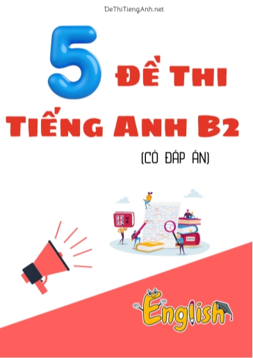 Bộ 5 Đề thi Tiếng Anh B2 (Có đáp án)