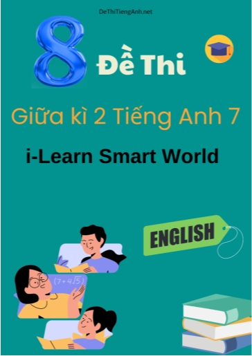 Bộ 8 Đề thi giữa kì 2 Tiếng Anh 7 i-Learn Smart World (Có đáp án)