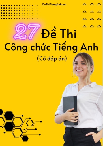 Bộ 27 Đề thi công chức Tiếng Anh (Có đáp án)