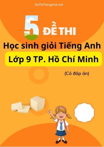 Bộ 5 Đề thi học sinh giỏi Tiếng Anh Lớp 9 TP. Hồ Chí Minh (Có đáp án)