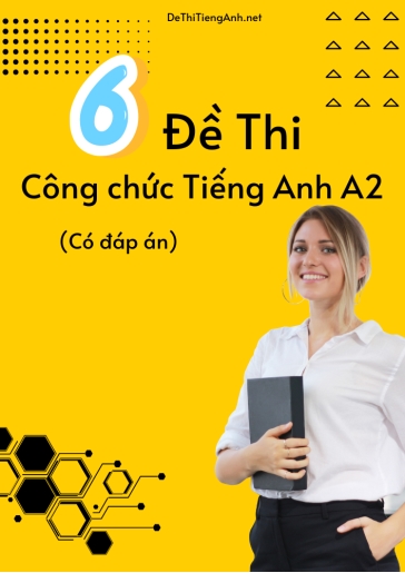 Bộ 6 Đề thi công chức Tiếng Anh A2 (Bậc 2) (Có đáp án)