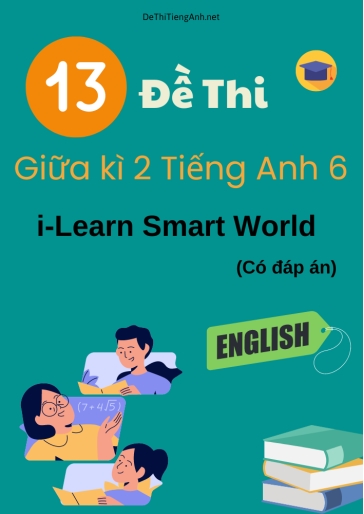 Bộ 13 Đề thi giữa kì 2 Tiếng Anh 6 i-Learn Smart World (Có đáp án)