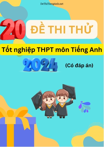 Bộ 20 Đề thi thử tốt nghiệp THPT môn Tiếng Anh 2024 (Có đáp án)