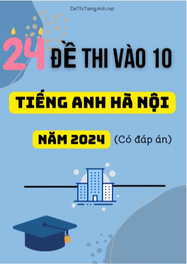 Bộ 24 Đề thi vào 10 môn Tiếng Anh Hà Nội năm 2024 (Có đáp án)