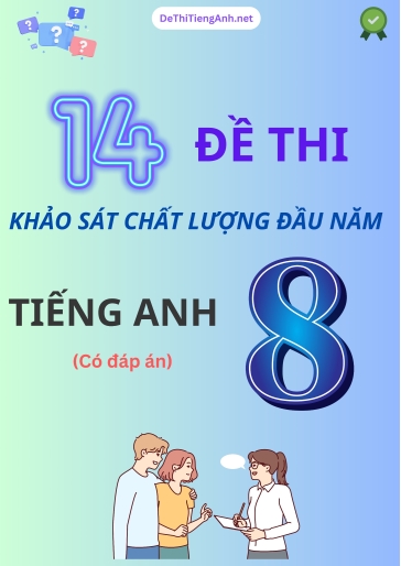 Bộ 14 Đề thi khảo sát chất lượng đầu năm Lớp 8 môn Tiếng Anh (Có đáp án)