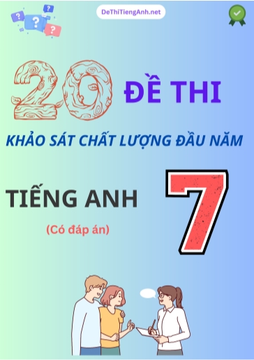 Bộ 20 Đề thi khảo sát chất lượng đầu năm Lớp 7 môn Tiếng Anh (Có đáp án)