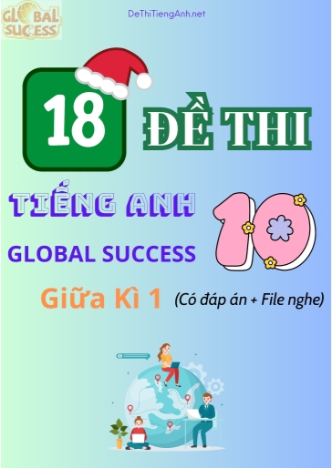 Bộ 18 Đề thi Tiếng Anh 10 Global Success giữa kì 1 (Có đáp án + File nghe)