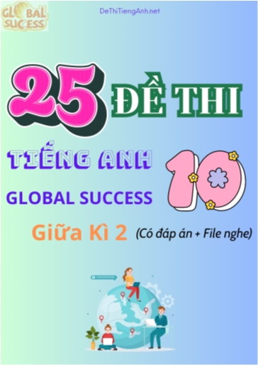 Bộ 25 Đề thi Tiếng Anh 10 Global Success giữa kì 2 (Có đáp án + File nghe)