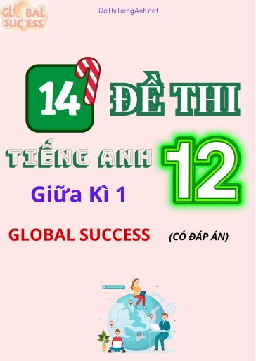 Bộ 14 Đề thi tiếng Anh Lớp 12 giữa kì 1 Global Success (Có đáp án)