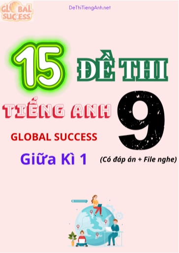 Bộ 15 Đề thi Tiếng Anh 9 Global Success giữa kì 1 (Có đáp án + File nghe)