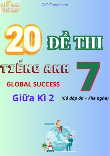 Bộ 20 Đề thi Tiếng Anh 7 Global Success giữa kì 2 (Có đáp án + File nghe)