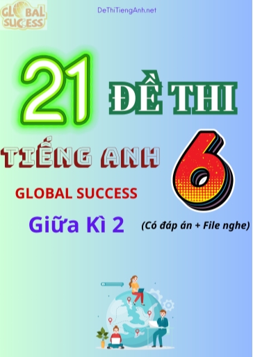 Bộ 21 Đề thi Tiếng Anh 6 Global Success giữa kì 2 (Có đáp án + File nghe)