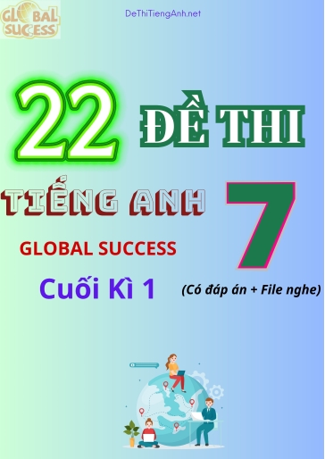 Bộ 22 Đề thi Tiếng Anh 7 Global Success cuối kì 1 (Có đáp án + File nghe)