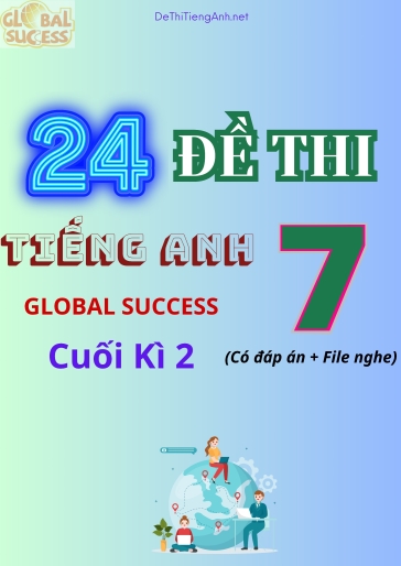 Bộ 24 Đề thi Tiếng Anh 7 Global Success cuối kì 2 (Có đáp án + File nghe)