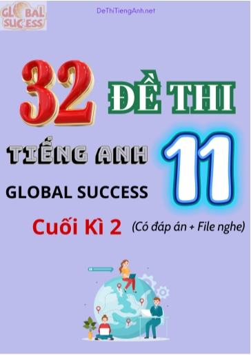 Bộ 32 Đề thi Tiếng Anh 11 Global Success cuối kì 2 (Có đáp án + File nghe)