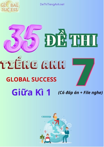 Bộ 35 Đề thi Tiếng Anh 7 Global Success giữa kì 1 (Có đáp án + File nghe)