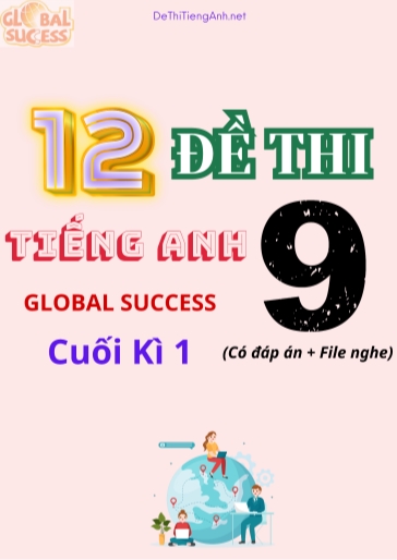 Bộ 12 Đề thi Tiếng Anh 9 Global Success cuối kì 1 (Có đáp án + File nghe)