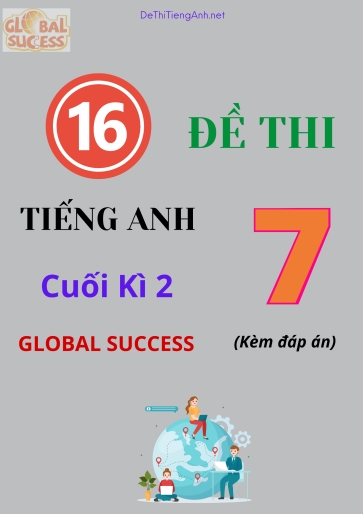 Tổng hợp 16 Đề thi Tiếng Anh Lớp 7 cuối kì 2 - Global Success (Kèm đáp án) Tổng hợp 16 Đề thi Tiếng Anh Lớp 7 cuối kì 2 - Global Success (Kèm đáp án)