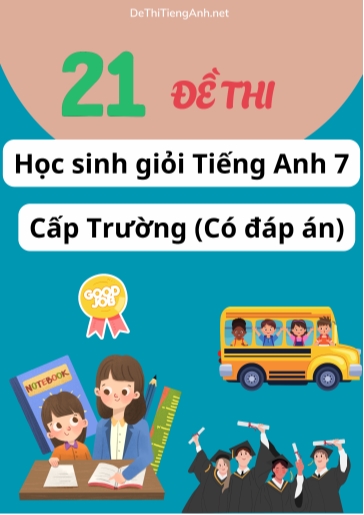 Bộ 21 Đề thi Học sinh giỏi Tiếng Anh 7 cấp Trường (Có đáp án)