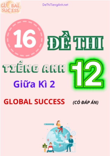 Bộ 16 Đề thi tiếng Anh Lớp 12 giữa kì 2 Global Success (Có đáp án)