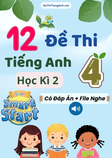 Bộ 12 Đề thi Tiếng Anh 4 Smart Start học kì 2 (Có đáp án + File nghe)