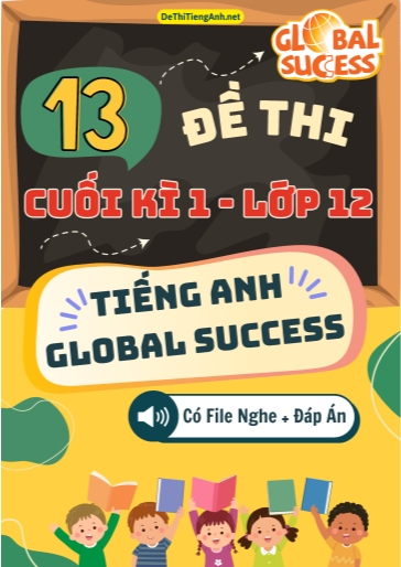 Bộ 13 Đề thi Tiếng Anh 12 Global Success cuối kì 1 (Có đáp án + File nghe)