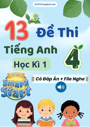 Bộ 13 Đề thi Tiếng Anh 4 Smart Start học kì 1 (Có đáp án + File nghe)