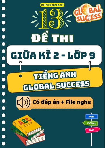 Bộ 13 Đề thi Tiếng Anh 9 Global Success giữa kì 2 (Có đáp án + File nghe)