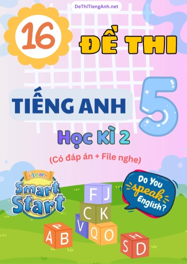 Bộ 16 Đề thi Tiếng Anh 5 Smart Start học kì 2 (Có đáp án + File nghe)