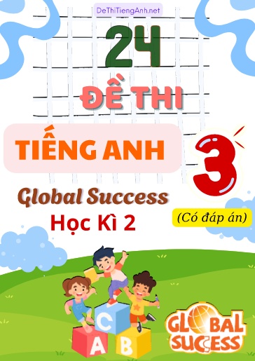 Bộ 24 Đề thi Tiếng Anh Lớp 3 Global Success - Học kỳ 2 (Có đáp án)