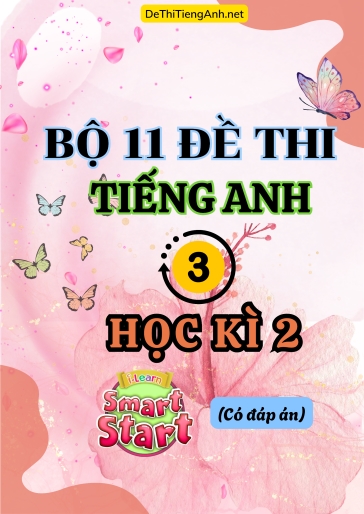 Bộ 11 Đề thi Tiếng Anh 3 Smart Start học kì 2 (Có đáp án + File nghe)