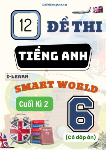 Bộ 12 Đề thi cuối Kì 2 Tiếng Anh 6 Smart World (Có đáp án)