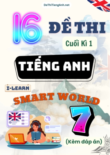 Bộ 16 Đề thi cuối Kì 1 Tiếng Anh 7 Smart World (Có đáp án)