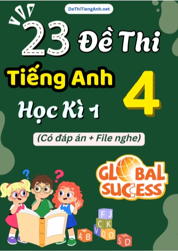 Bộ 23 Đề thi Tiếng Anh 4 Global Success học kì 1 (Có đáp án + File nghe)