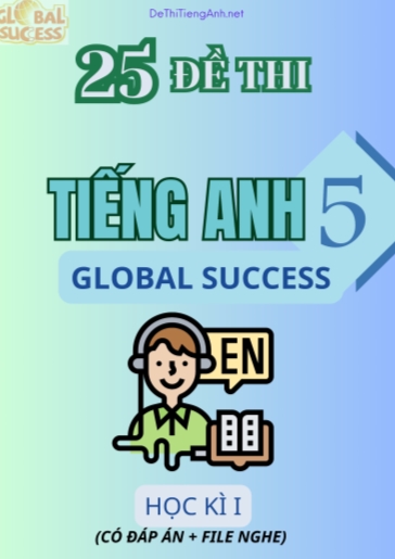 Bộ 25 Đề thi Tiếng Anh 5 Global Success học kì 1 (Có đáp án + File nghe)