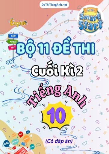 Bộ 11 Đề thi cuối Kì 2 Tiếng Anh 10 Smart World (Có đáp án)