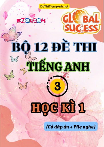 Bộ 12 Đề thi Tiếng Anh 3 Global Success học kì 1 (Có đáp án + File nghe)