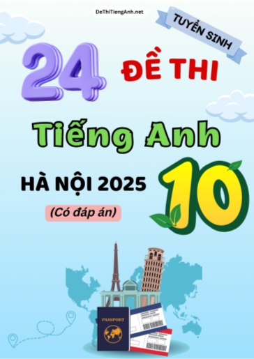 Bộ 24 Đề thi vào 10 môn Tiếng Anh Hà Nội năm 2025 (Có đáp án)