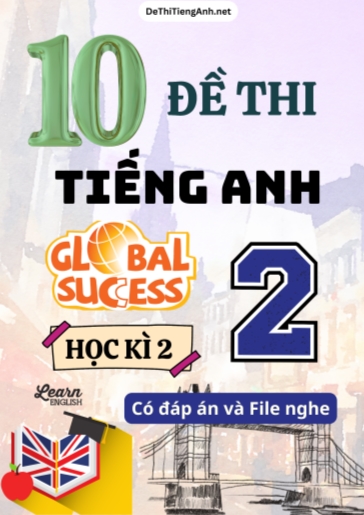 Bộ 10 Đề thi Tiếng Anh 2 Global Success học kì 2 (Có đáp án + File nghe)