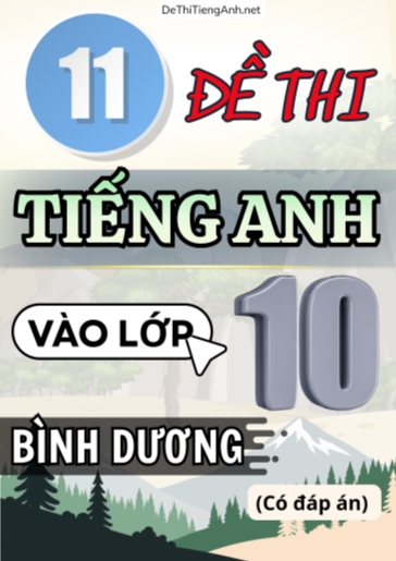 Bộ 11 Đề thi Tiếng Anh vào 10 Bình Dương (Có đáp án)