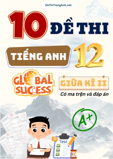 Bộ 10 Đề thi giữa học kì 2 Tiếng Anh 12 Global Success có Ma trận và Đáp án