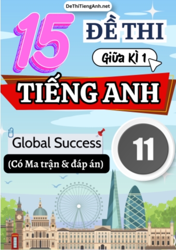 Bộ 15 Đề thi giữa học kì 1 Tiếng Anh 11 Global Success có Ma trận và Đáp án