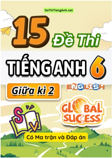 Bộ 15 Đề thi Tiếng Anh 6 giữa kì 2 Global Success có Ma trận & Đáp án