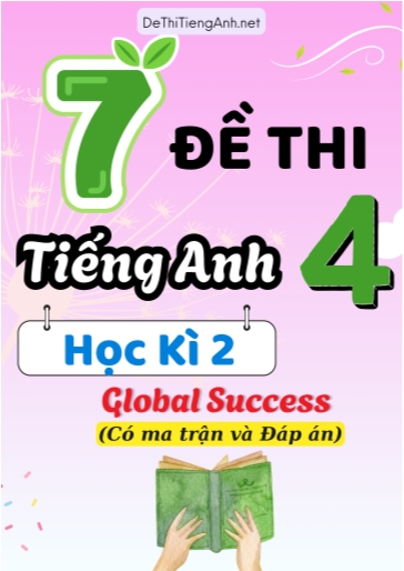 Bộ 7 Đề thi môn Tiếng Anh lớp 4 học kì 2 Global Success (Có ma trận và Đáp án)