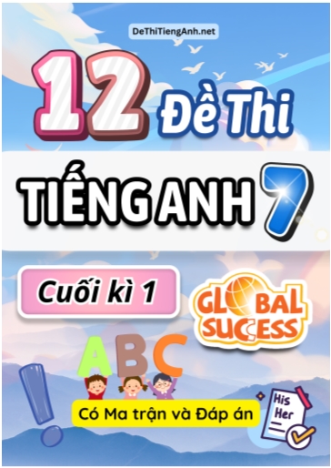 Bộ 12 Đề thi Tiếng Anh 7 cuối kì 1 Global Success có Ma trận & Đáp án