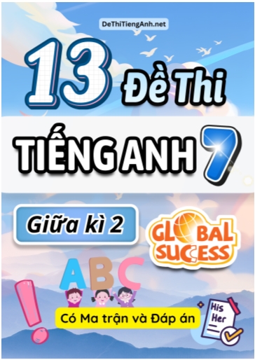 Bộ 13 Đề thi Tiếng Anh 7 giữa kì 2 Global Success có Ma trận & Đáp án