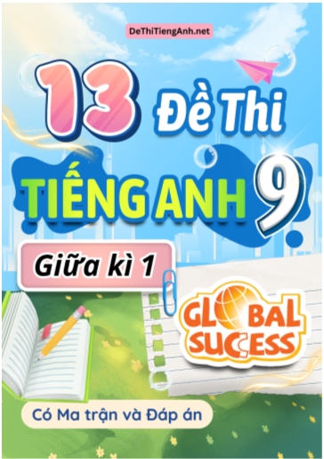 Bộ 13 Đề thi Tiếng Anh 9 giữa kì 1 Global Success có Ma trận & Đáp án